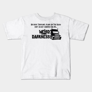 Because Trucking Alone On The Road Isn't Scary Enough For Me! Kids T-Shirt